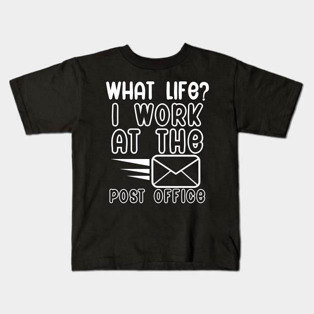 What life i work at the post office Kids T-Shirt by maxcode